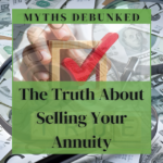 Male hand holding a wooden square with a red checkmark, magnifying glass revealing money and financial documents, and the text 'Myths Debunked: The Truth About Selling Your Annuity' on a professional green, gray, and white background, symbolizing the discovery and clarity in debunking annuity selling myths.