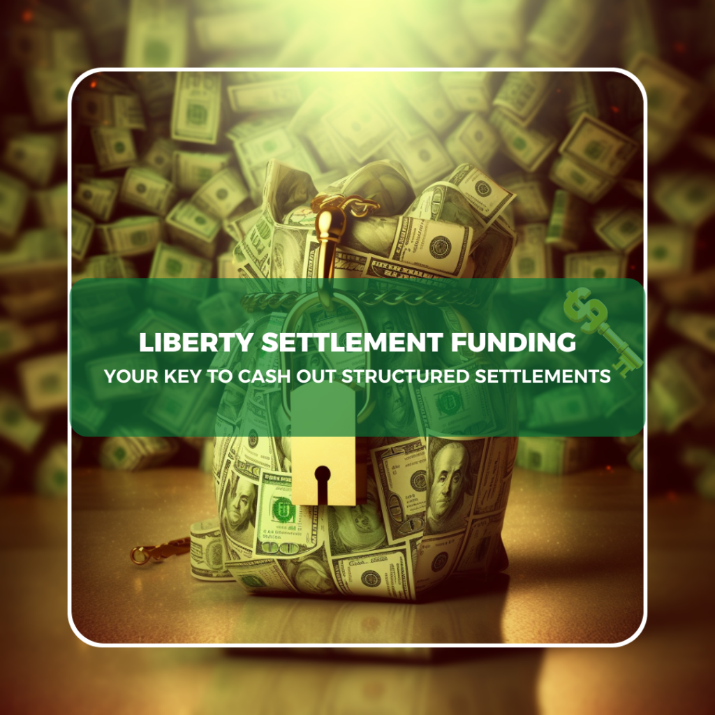 Liberty Funding: Your Key to Cash Out Structured Settlements